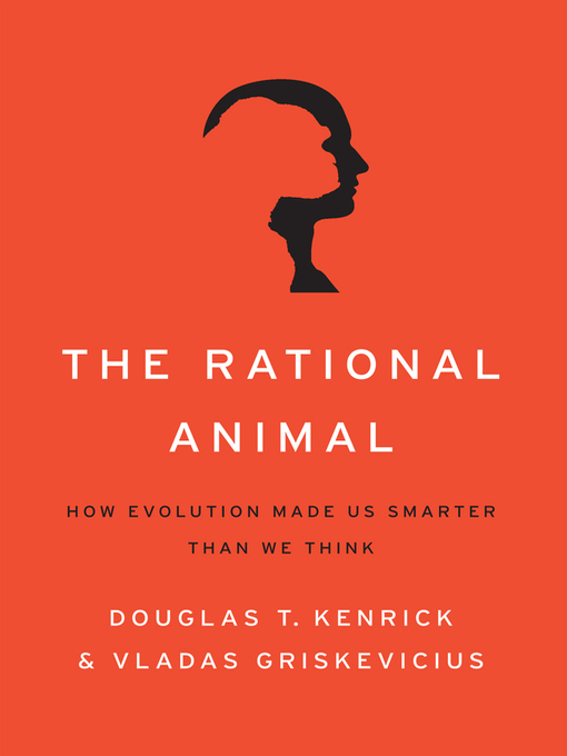 Title details for The Rational Animal by Vladas Griskevicius - Available